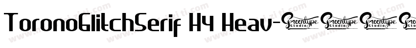 ToronoGlitchSerif H4 Heav字体转换